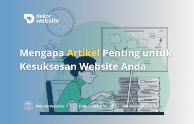 Judul Blog: Mengapa Artikel Penting untuk Kesuksesan Website Anda