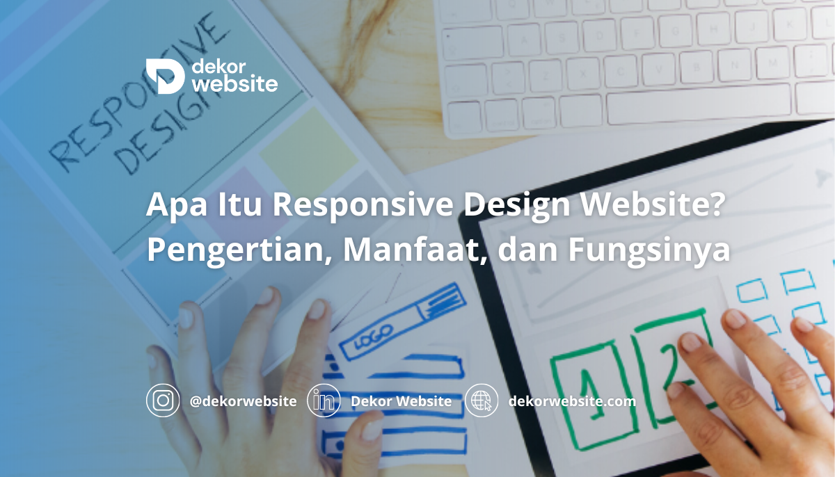 Apa Itu Responsive Design Website? Pengertian, Manfaat, dan Fungsinya