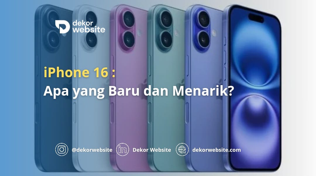 iPhone 16: Apa yang Baru dan Menarik?