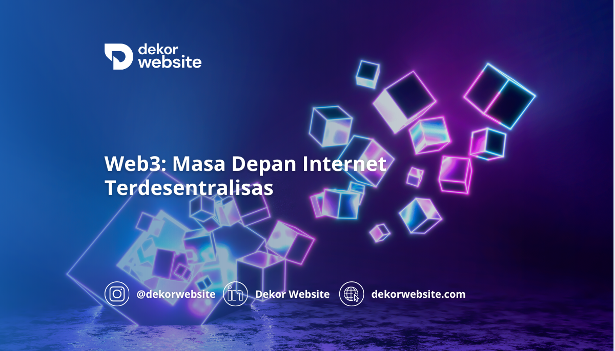 Web3: Masa Depan Internet Terdesentralisasi