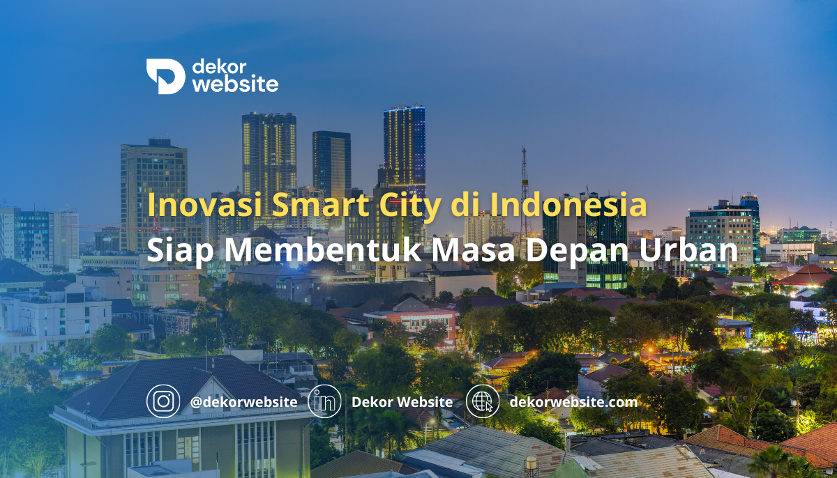 Inovasi Smart City di Indonesia Siap Membentuk Masa Depan Urban