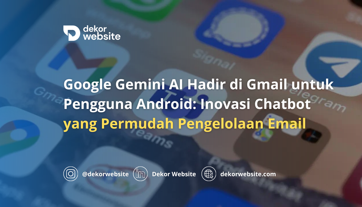 Google Gemini AI Hadir di Gmail untuk Pengguna Android: Inovasi Chatbot yang Permudah Pengelolaan Email