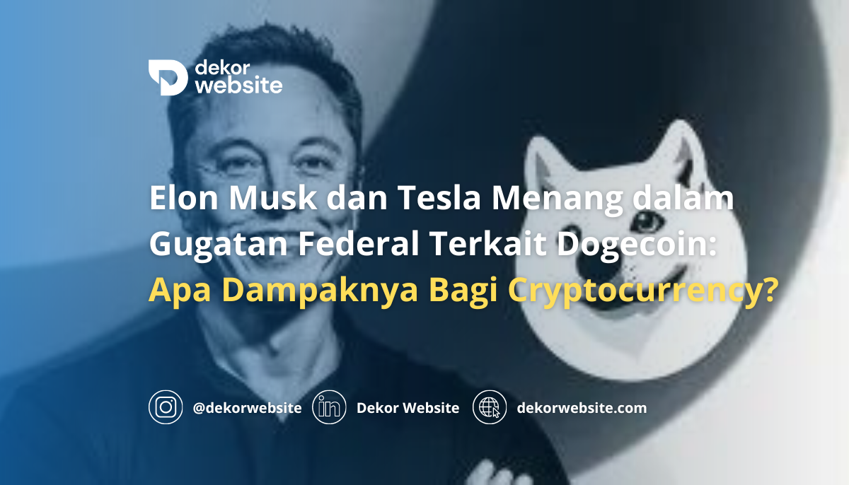 Elon Musk dan Tesla Menang dalam Gugatan Federal Dogecoin: Apa Dampaknya Bagi Cryptocurrency?