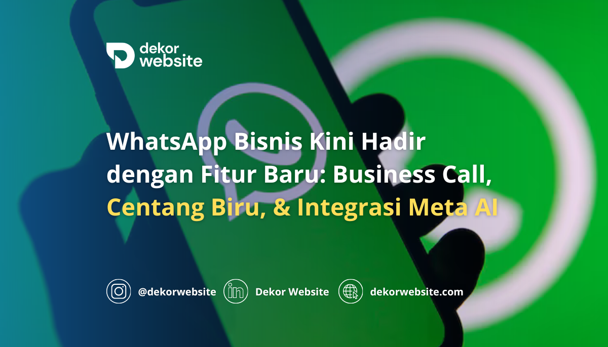 WhatsApp Bisnis Kini Hadir dengan Fitur Baru: Business Call, Centang Biru, & Integrasi Meta AI