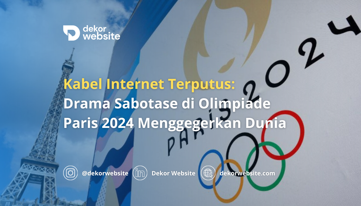 Kabel Internet Terputus: Drama Sabotase di Olimpiade Paris 2024 Menggegerkan Dunia
