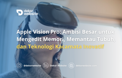Apple Vision Pro: Ambisi Besar untuk Mengedit Memori, Memantau Tubuh,& Teknologi Kacamata Inovatif