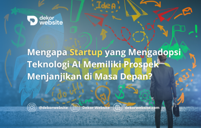 Potensi AI dalam Bisnis: Mengapa Startup yang Mengadopsi Teknologi AI Memiliki Prospek Menjanjikan di Masa Depan