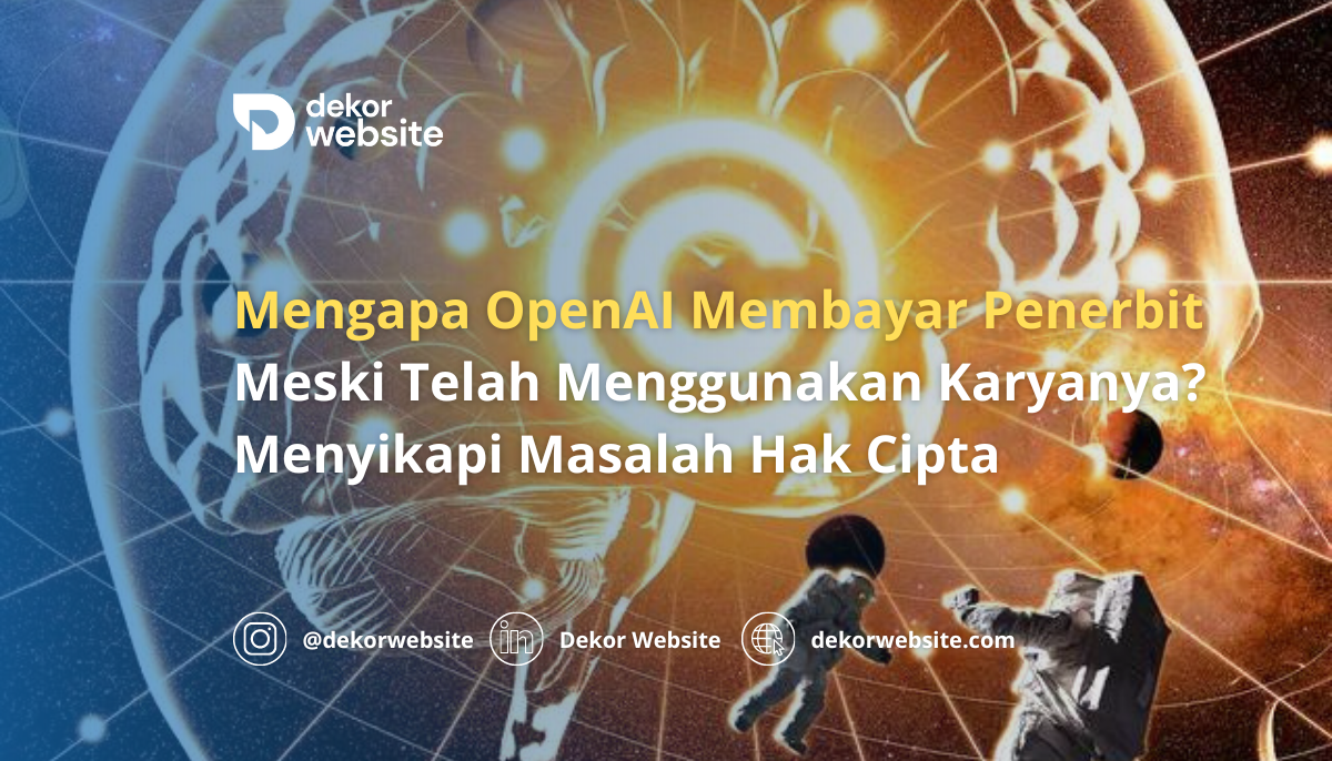 Mengapa OpenAI Membayar Penerbit Meski Telah Menggunakan Karyanya?: Menyikapi Masalah Hak Cipta