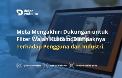 Meta Mengakhiri Dukungan untuk Filter Wajah Kustom: Dampaknya Terhadap Pengguna dan Industri