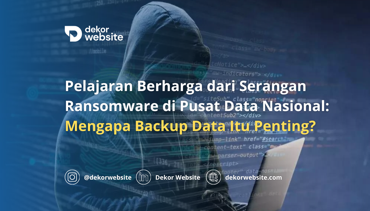 Pelajaran Berharga dari Serangan Ransomware di Pusat Data Nasional: Mengapa Backup Data Itu Penting?