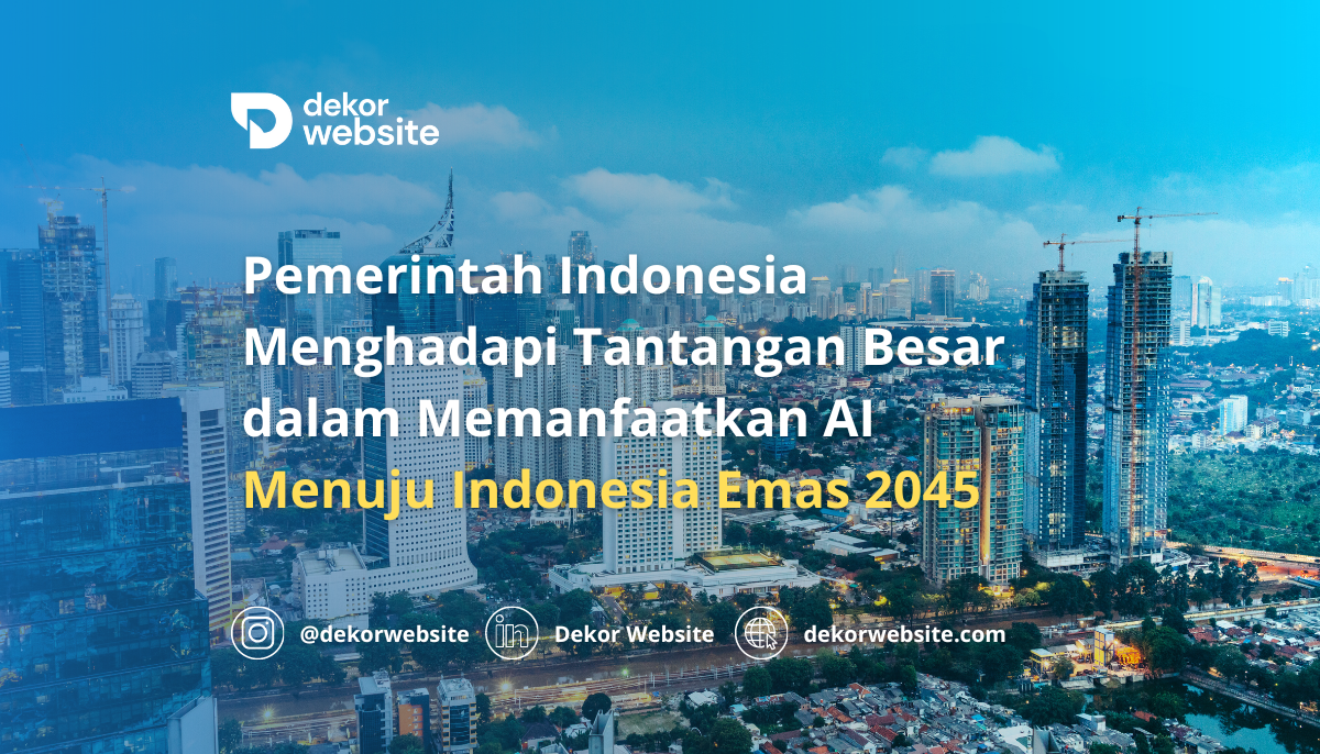 Pemerintah Indonesia Menghadapi Tantangan Besar dalam Memanfaatkan AI Menuju Era Indonesia Emas 2045