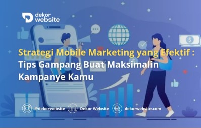 Strategi Mobile Marketing yang Efektif: Tips Gampang Buat Maksimalin Kampanye Kamu