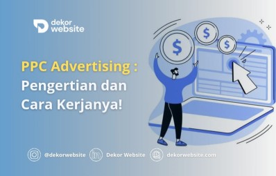 PPC Advertising: Pengertian dan Cara Kerjanya!