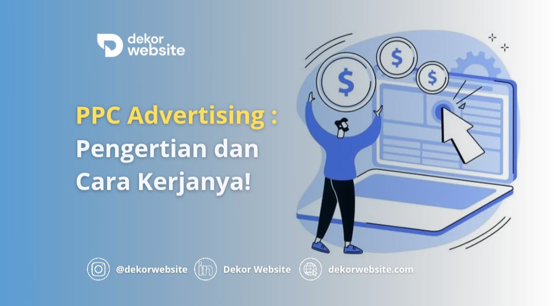 PPC Advertising: Pengertian dan Cara Kerjanya!