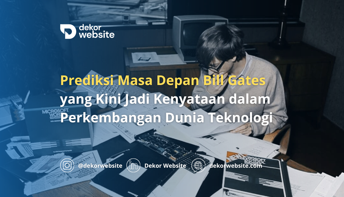 Prediksi Masa Depan Bill Gates yang Kini Jadi Kenyataan dalam Perkembangan Dunia Teknologi