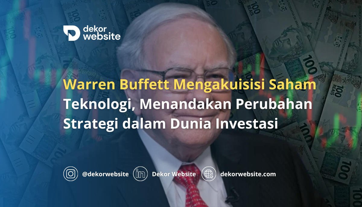 Warren Buffett Acquires Tech Stocks, Signaling a Shift in Investment Strategy