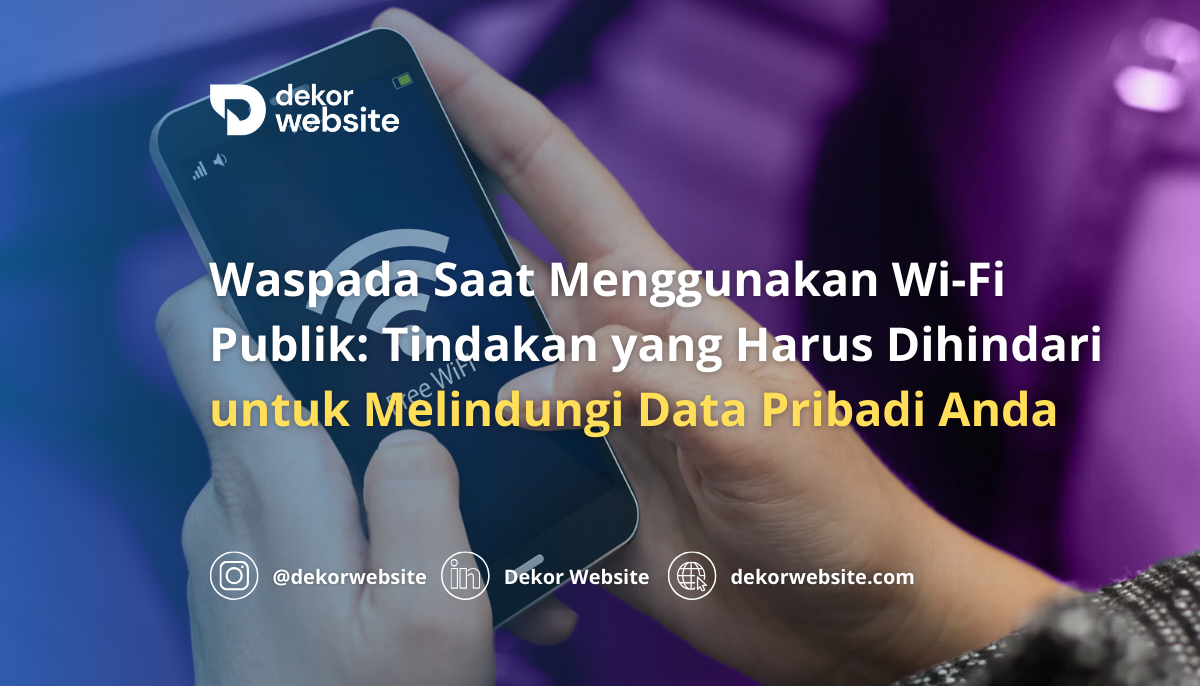 Beware of Public Wi-Fi: Actions to Avoid to Protect Your Personal Data