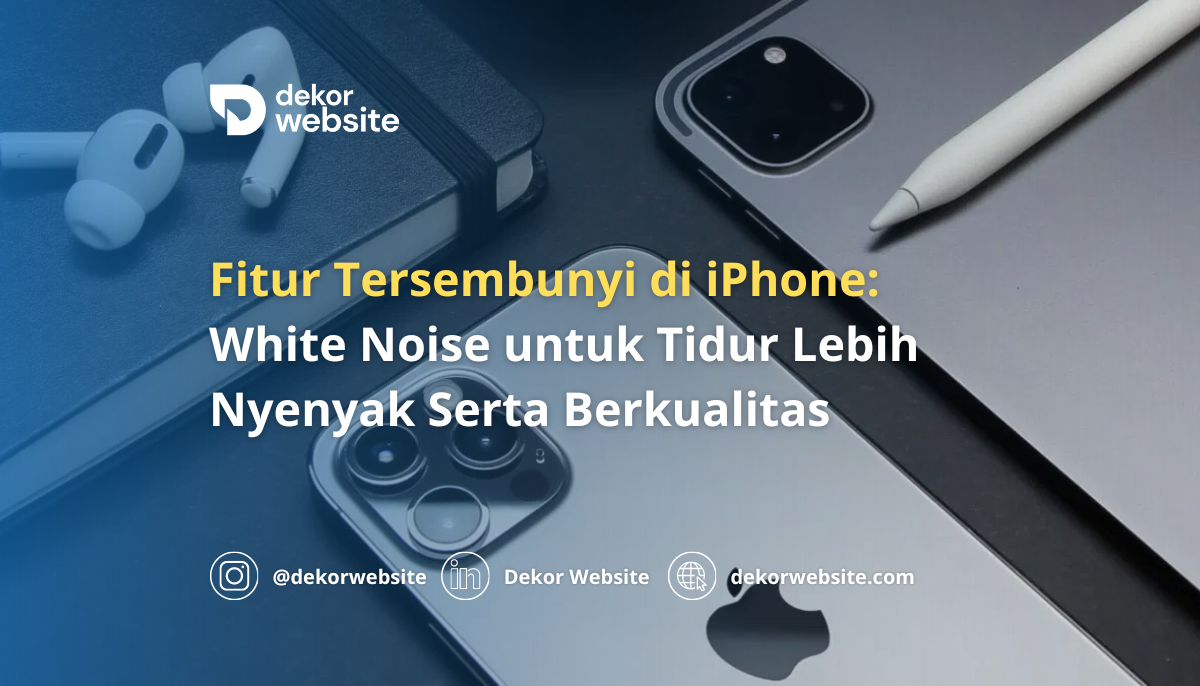 Fitur Tersembunyi di iPhone: White Noise untuk Tidur Lebih Nyenyak Serta Berkualitas