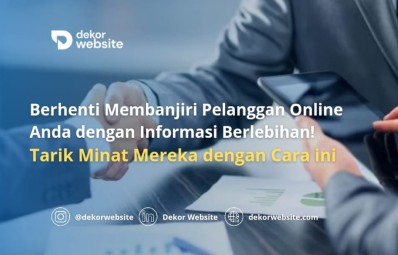 Berhenti Membanjiri Pelanggan Online Anda dengan Informasi Berlebihan! Tarik Minat Mereka dengan Cara ini