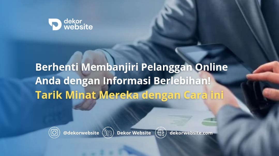 Berhenti Membanjiri Pelanggan Online Anda dengan Informasi Berlebihan! Tarik Minat Mereka dengan Cara ini