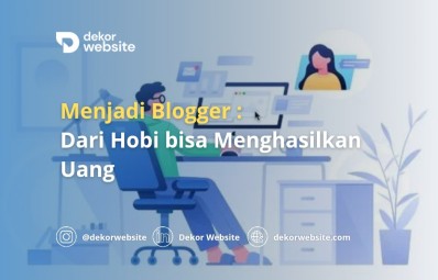 Menjadi Blogger: Dari Hobi bisa Menghasilkan Uang